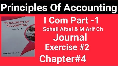 I com -1|Chap#4 Exe#2|Principles of Accounting |Sohail Afzal & M Arif ch Book|Haqdar ahmad Official