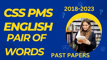 CSS  ENGLISH PAIRS OF WORDS/ IDIOMS  PAST  PAPERS 2020-2023