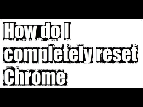 How do I completely reset Chrome || Reset Chrome || Qaiser Infotech - YouTube