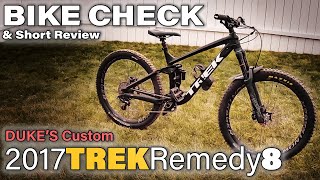 2017 Custom Trek Remedy 8 Bike Check & Quick Long Term Review • The Duke of MTB