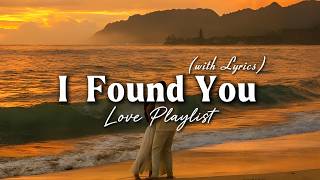 I Found You ❤️ | Romantic Love Songs Playlist 2026 | Love Songs With Lyrics