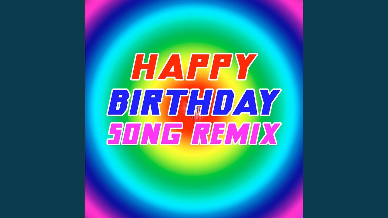 Happy Birthday Song Remix