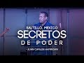 Secretos de Poder - Pastor Juan Carlos Harrigan en Saltillo, MEXICO