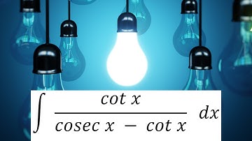 Integration of cotx/cosecx-cotx (Solution)