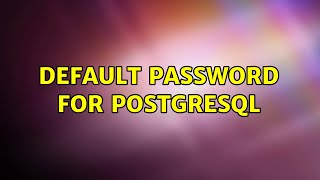 Default password for postgreSQL (7 Solutions!!)