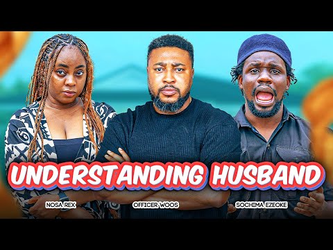 UNDERSTANDING HUSBAND - Baba Rex | Sochi | Officer Woos