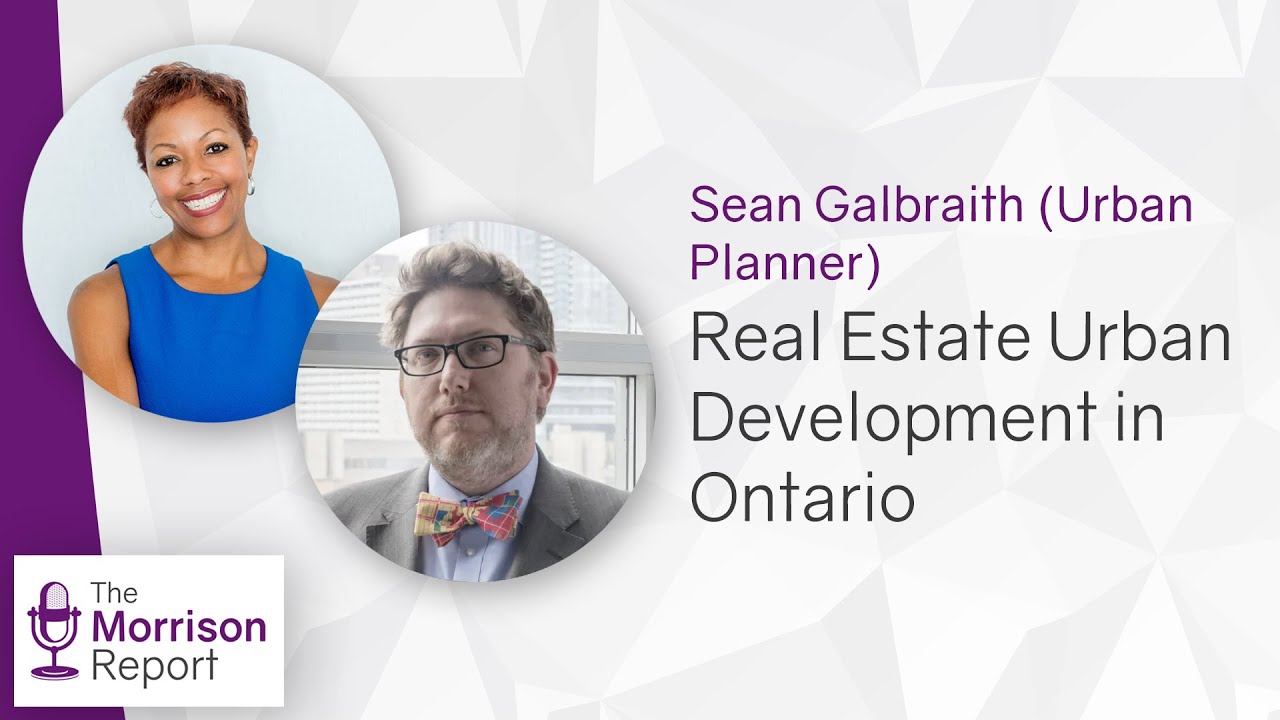 Real Estate Urban Development in Ontario Sean Galbraith (Urban Planner) TheMorrisonReport
