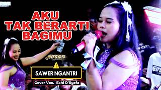 AKU TAK BERARTI BAGIMU - Voc. Ft. Echi &amp; Yusi || DJ. REMIX HOT || D'SYAFA ENTERTAINMENT || TERBARU