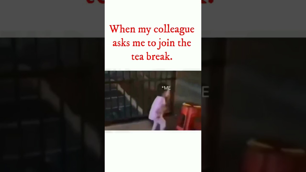 when my colleague asks me to join the tea break ☕🏃