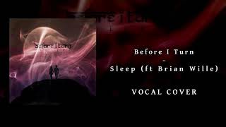 Before I Turn - Sleep (Vocal Cover)