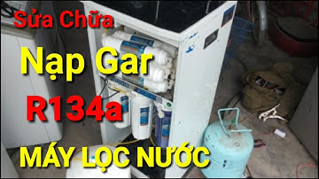 Hướng Dẫn Sửa Chữa Nạp Gar R134a Cho Máy Lọc Nước//Cách Nạp Gar Và Xử Lý Thủng Dàn Nóng Máy Lọc Nước