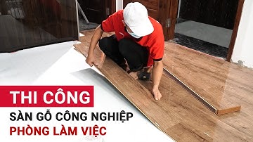 Thi công sàn gỗ công nghiệp phòng làm việc