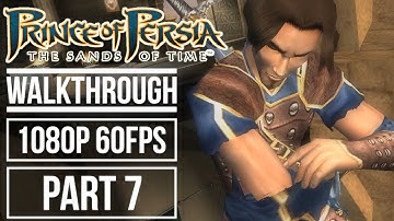 PRINCE OF PERSIA THE SANDS OF TIME Gameplay Walkthrough Part 7 No Commentary (1080p HD 60fps)