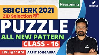 SBI Clerk 2021 | Puzzle | Reasoning | All new Pattern | class-16 | Arpit Sohgaura | Gradeup