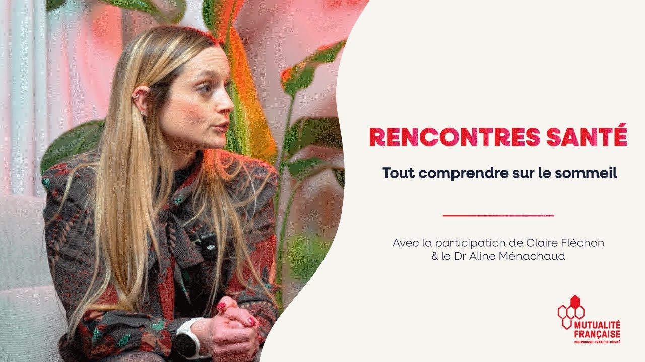 RENCONTRES SANTÉ - Tout comprendre sur le sommeil et comment l'améliorer ?