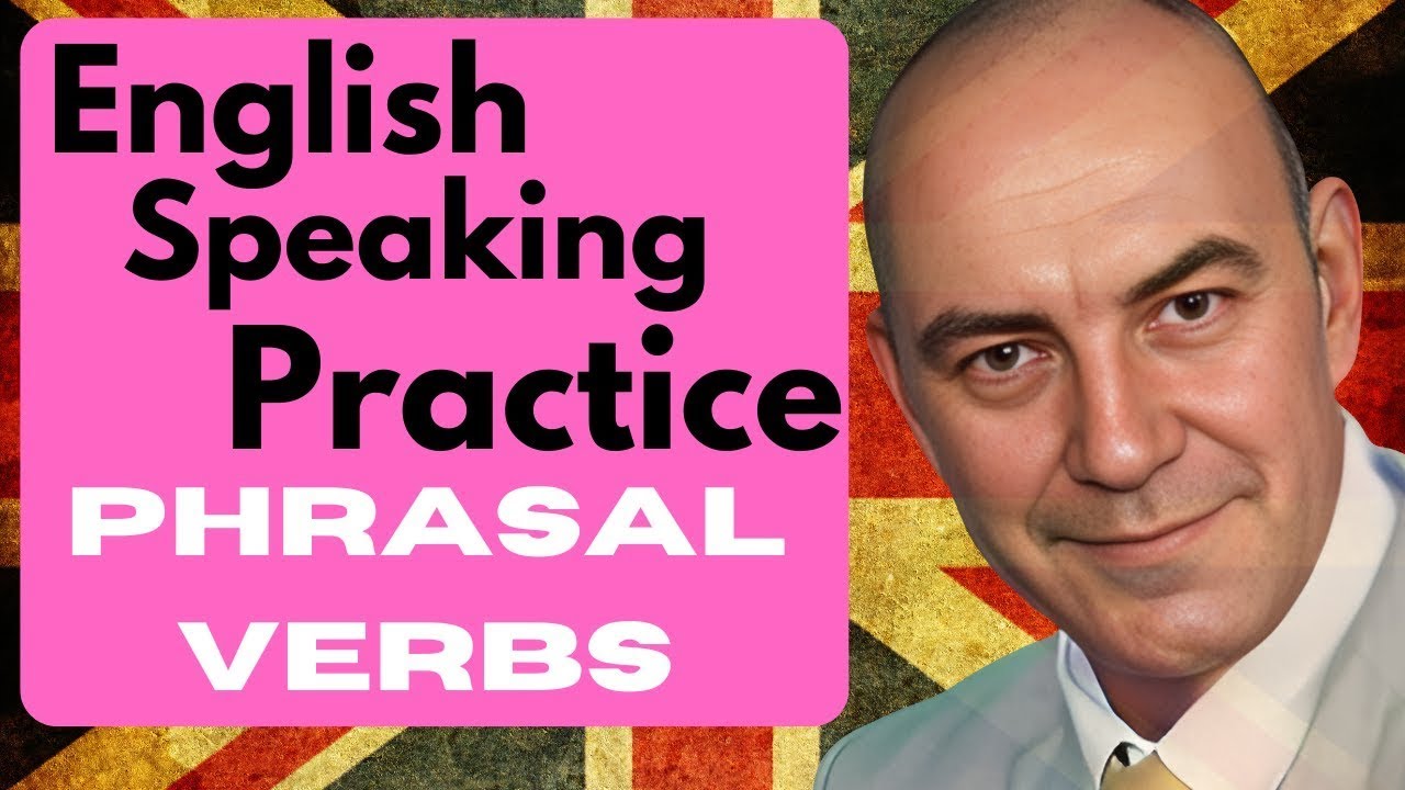 💪Master PHRASAL VERBS with English Speaking Practice NOW! - YouTube