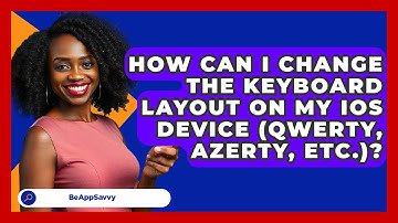 How Can I Change The Keyboard Layout On My IOS Device (QWERTY, AZERTY, Etc.)? - Be App Savvy