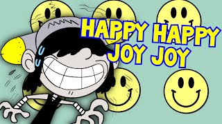 Happy Happy Joy Joy (the loud house)