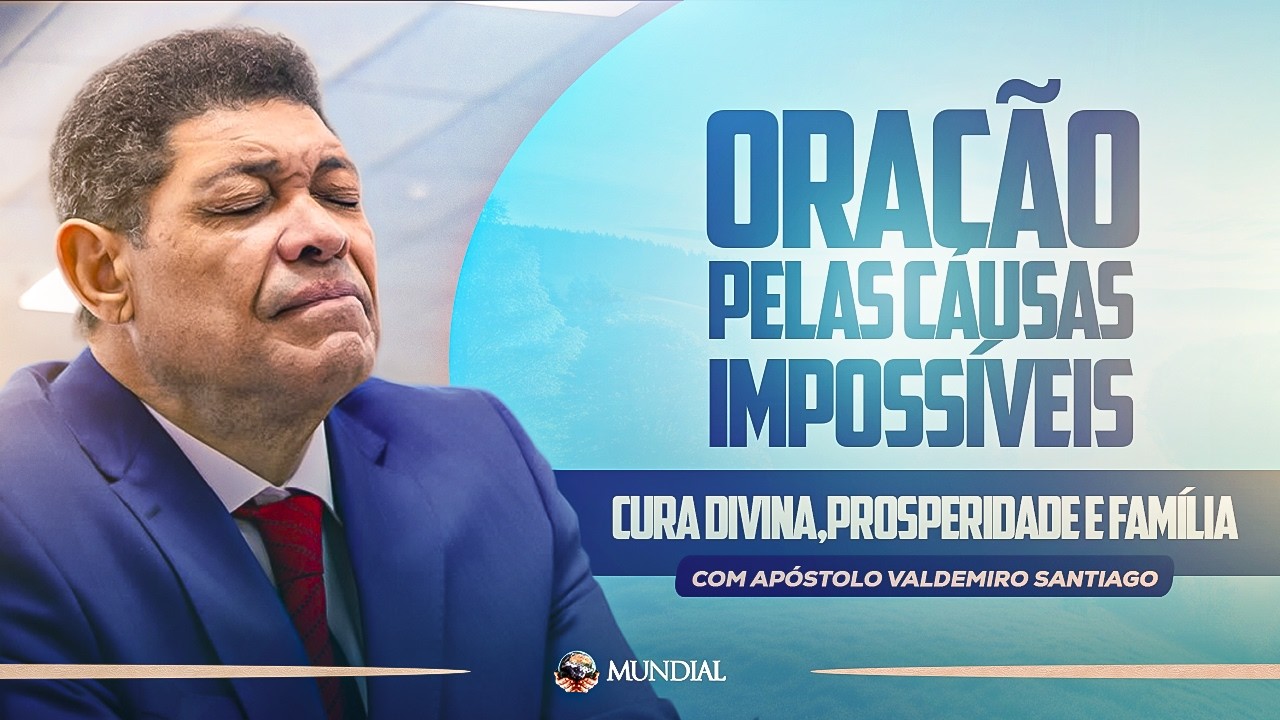 ORAÇÃO PELAS CAUSAS IMPOSSÍVEIS - Cura divina, prosperidade e família 19/02/2026
