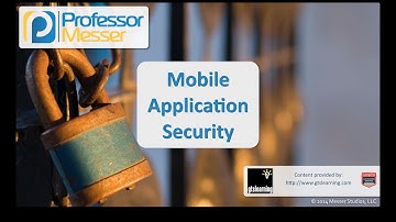 Mobile Application Security - CompTIA Security+ SY0-401: 4.2
