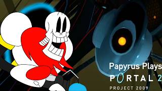 Papyrus Plays: Portal 2 Project 2009