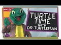 Turtle Time with Dr. Turtleman!