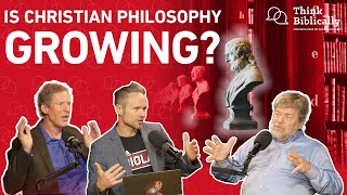 The State of Christian Philosophy Today [Think Biblically Podcast]