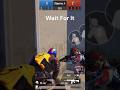 Wait for it 😂 pubg
