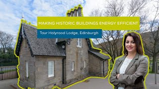 How to Make a Historic Building Energy Efficient: A Tour of Holyrood Lodge, Edinburgh
