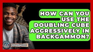 How Can You Use The Doubling Cube Aggressively In Backgammon? - The Board Game Xpert