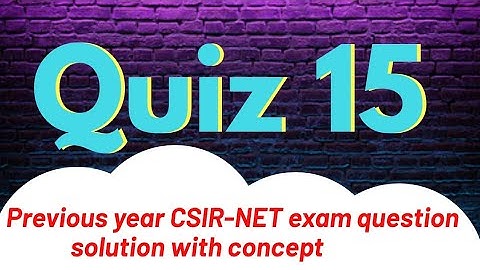 QZ●15 CSIR NET/JRF Dec 2014 | Q.No-104 Complete solution