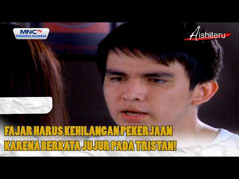 Fajar loses his job for being honest with Tristan! | AISHITERU EPS 3