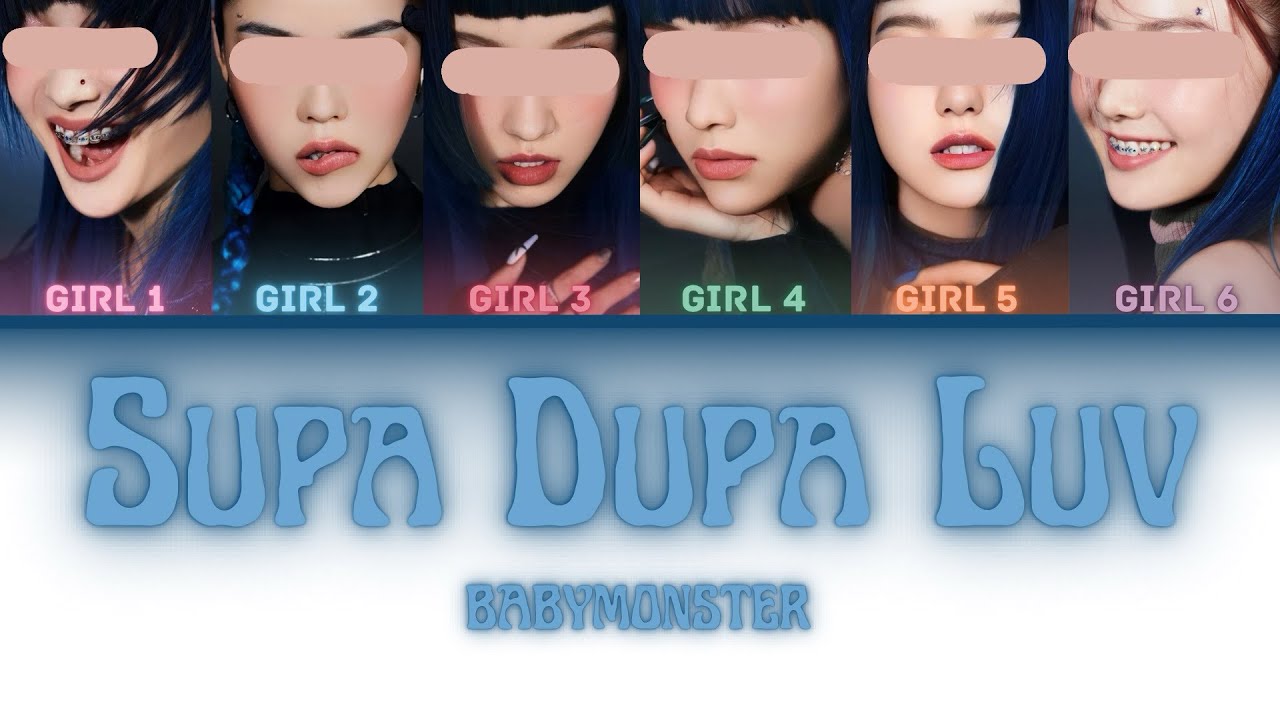 Your Girl Group [6 members] - SUPA DUPA LUV by BABYMONSTER