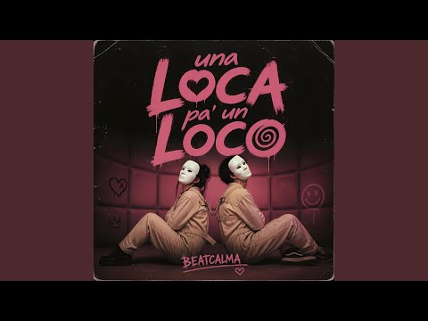 Una Loca Pa' Un Loco