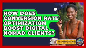 How Does Conversion Rate Optimization Boost Digital Nomad Clients? - Digital Nomad Success Guide