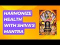 Harmonize health with shivas mantra