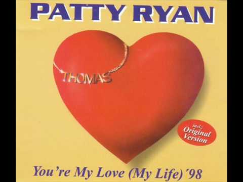 PATTY RYAN - You're My Love, You're My Life