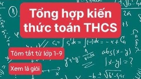 TỔNG HỢP TOÁN HỌC THCS TỪ LỚP 6 ĐẾN LỚP 9 ( Lấy lại gốc toán )