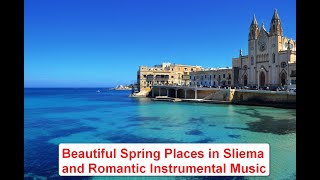 Beautiful Spring Places in Sliema and Romantic Instrumental Music