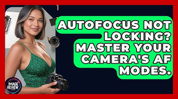 Autofocus Not Locking? Master Your Camera