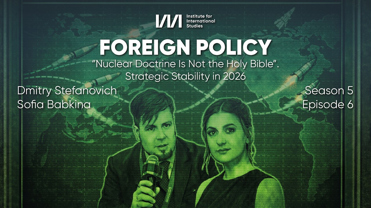 “Nuclear Doctrine Is Not the Holy Bible”. Strategic Stability in 2026 | Dmitry Stefanovich, Sofia...