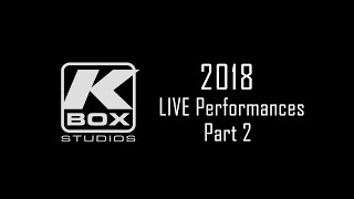 2018 Kbox Studios LIVE Performances  Part 2