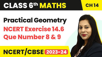 NCERT Exercise 14.6 : Question 8 and 9 - Practical Geometry | Class 6 Maths