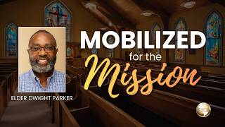 08.02.26 | Mobilized For The Mission | Elder Dwight Parker