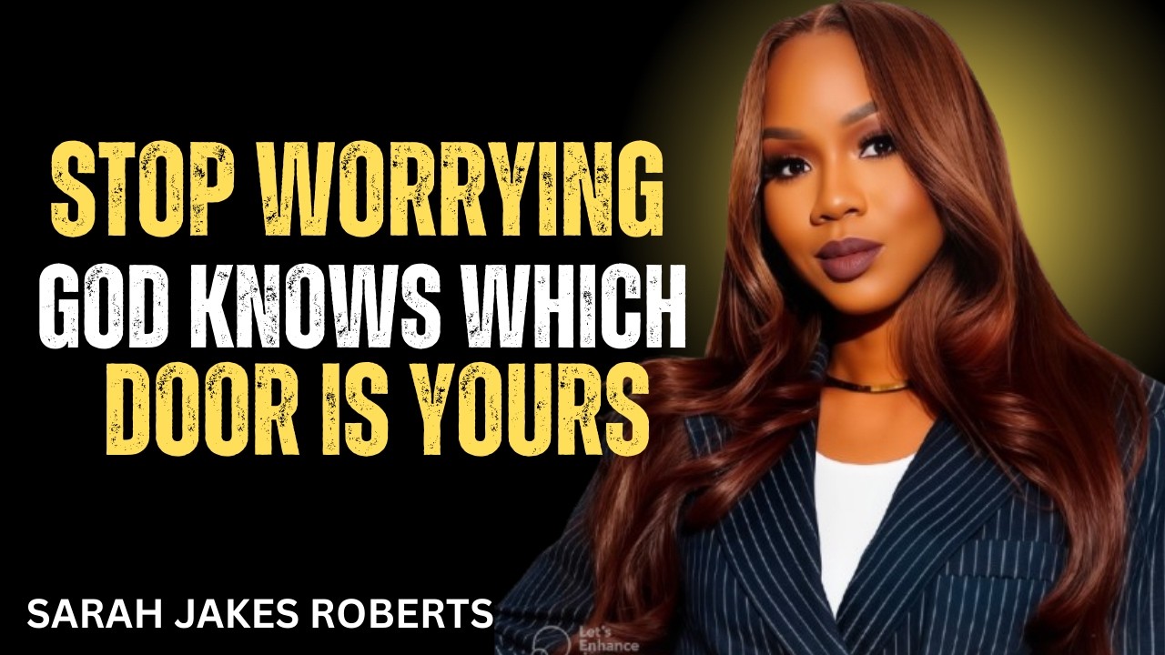 Stop Worrying — God Knows Which Door Is Yours | Sarah Jakes Roberts Motivation