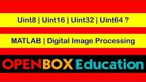 Uint8 | Uint16 | Uint32 | Uint64 | Data Types | MATLAB | Digital Image Processing