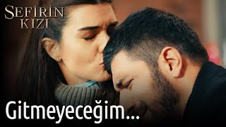 Sefirin Kızı 42. Bölüm - Gitmeyeceğim...