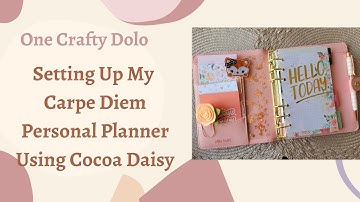 Setting Up My Carpe Diem Personal Planner Using Cocoa Daisy
