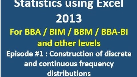 Episode 1- Construction of discrete and continuous frequency distributions from an individual series