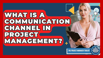 What Is A Communication Channel In Project Management? - The Project Manager Toolkit